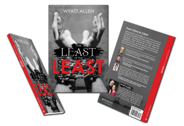 Three views of "The Least of the Least: From Crime to Christ" by Wyatt Allen: front cover with hands in chains, spine, and back cover with author photos, summary, praise blurbs, all in a red-black-white color scheme.