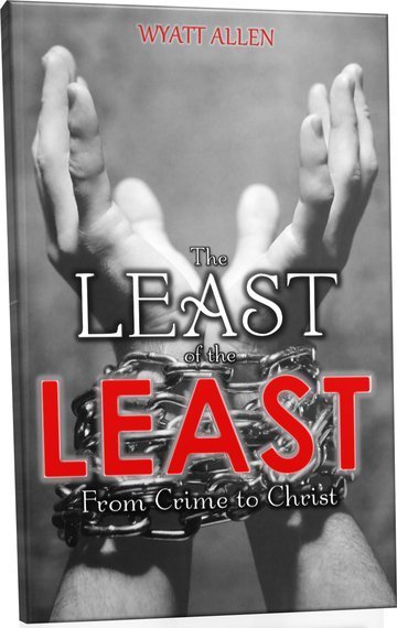 The Least of the Least: From Crime to Christ