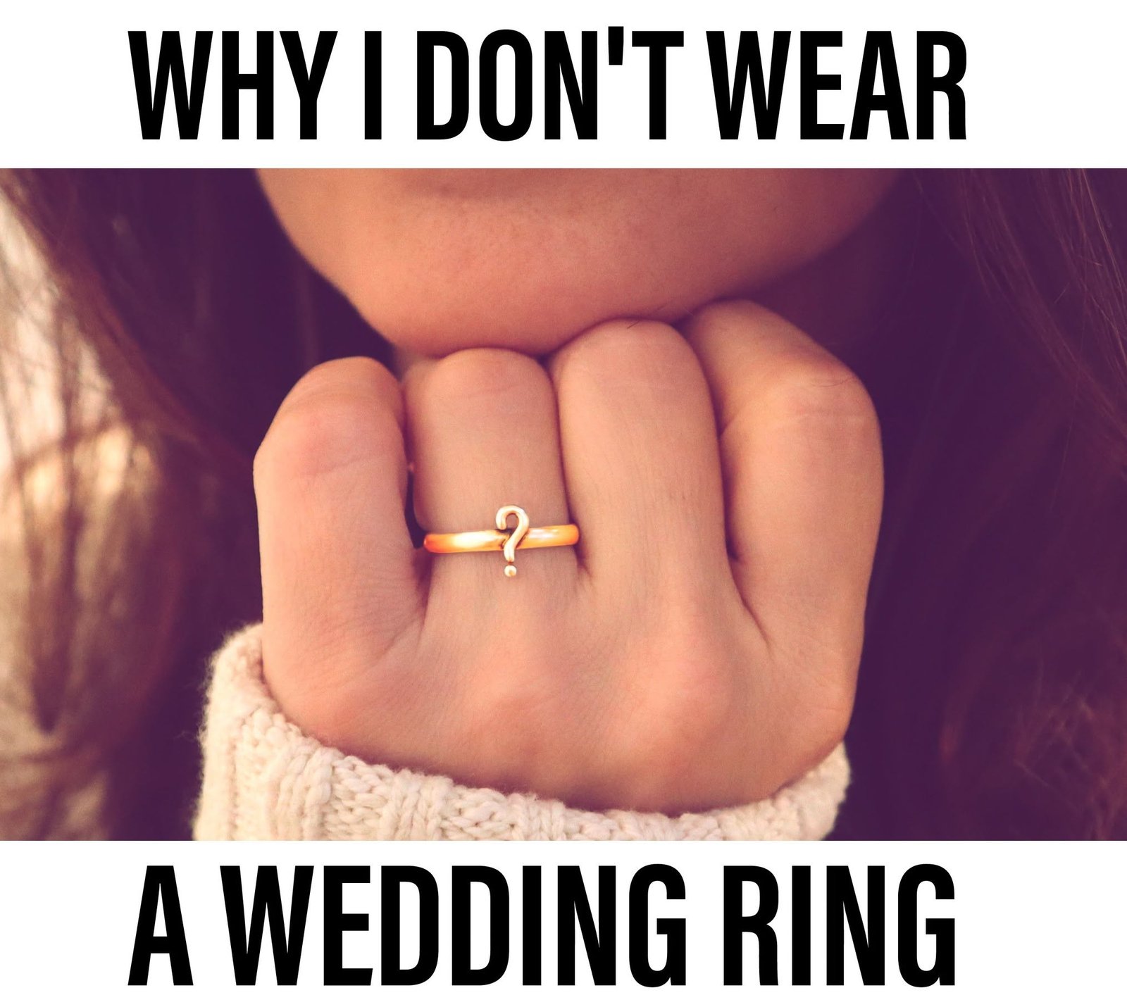 Graphic reading “Why I don’t wear a wedding ring,” showing a gold wedding band with a question mark.