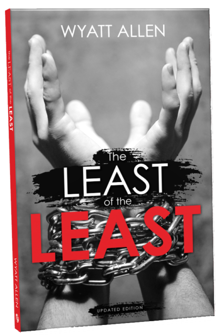The grayscale cover of “The Least of the Least: From Crime to Christ” by Wyatt Allen shows two hands chained at the wrists, with bold black and red title text. The somber, intense design highlights themes of struggle and redemption. The grayscale cover of "The Least of the Least: From Crime to Christ" by Wyatt Allen shows two hands chained at the wrists, with bold black and red title text. The somber, intense design highlights themes of struggle and redemption.